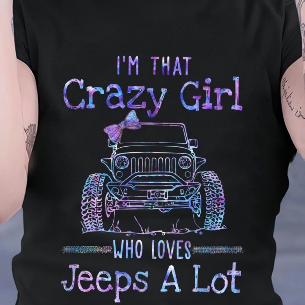 Jeep Girl T Shirt I'm That Crazy Girl Who Loves Jeep A lot, Jeep Girl Shirt